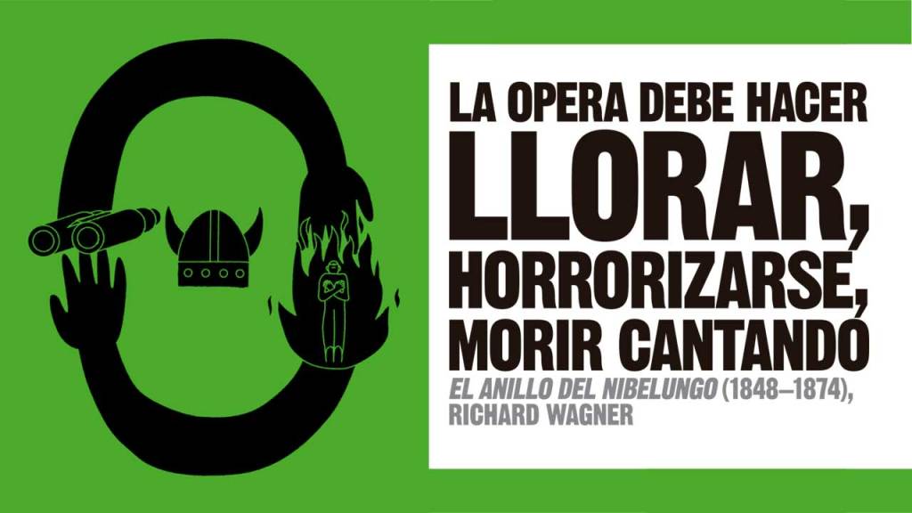 La opera debe hacer llorar, horrorizarse, morir cantando. Wagner