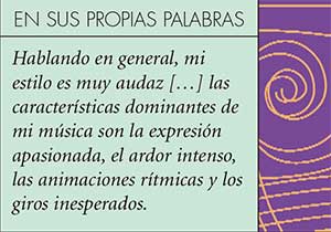 Hablando en general, mi estilo es muy audaz […] las características dominantes de mi música son la expresión apasionada, el ardor intenso, las animaciones rítmicas y los giros inesperados.