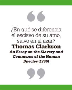 ¿En qué se diferencia el esclavo de su amo, salvo en el azar? Thomas Clarkson. An Essay on the Slavery and Commerce of the Human Species (1786)