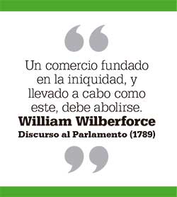 Un comercio fundado en la iniquidad, y llevado a cabo como este, debe abolirse. William Wilberforce Discurso al Parlamento (1789)